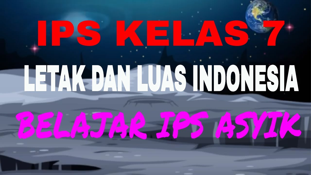 Materi ips kelas 7 letak dan luas wilayah indonesia