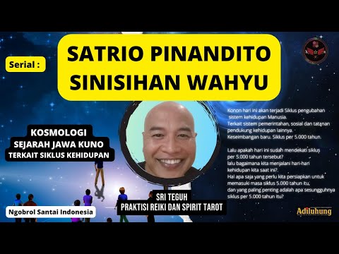 SATRIO PINANDITO SINISIHAN WAHYU - KOSMOLOGI SEJARAH JAWA KUNO TERKAIT SIKLUS KEHIDUPAN | COSMIC