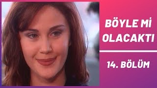 Böyle mi Olacaktı | 14. Bölüm