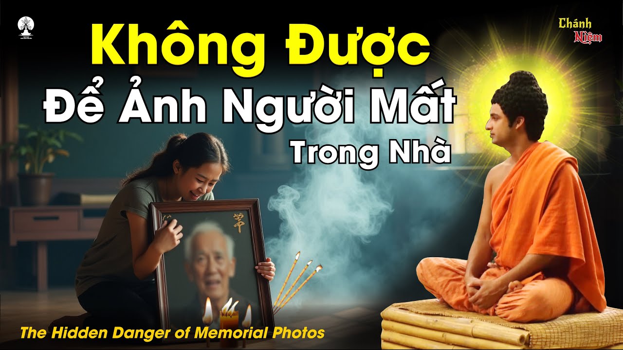 Vì Sao Không Được Để Ảnh Người Mất Trong Nhà , Đức Phật Tiết Lộ Bí Mật Ai Nghe Xong Cũng Rùng Mình