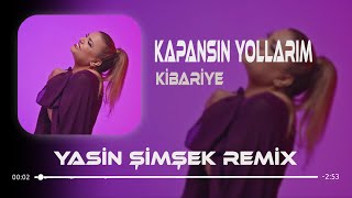 Kibariye - Kapansın Yollarım Sensiz Gidersem ( Yasin Şimşek Remix ) | Ecel Olsun Resimi