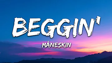 Måneskin - BEGGIN’ (“I'm beggin', beggin' youSo, put your loving hand out, baby)