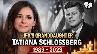 Tatiana Schlossberg Dead at 35: JFK’s Granddaughter and Environmental Journalist