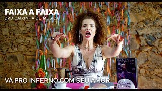 Vanessa da Mata - Vá Pro Inferno Com Seu Amor (Faixa a Faixa DVD Caixinha de Música)