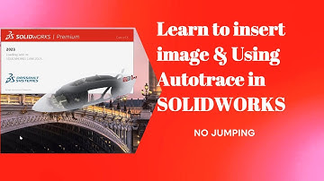 Learn how to insert image and using Autotrace in Solidworks CAD