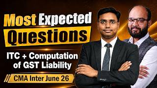 Most Exp. Questions ITC + Computation of GST Liability | CMA Inter June/Dec 26 | CMA Inter Tax 2026