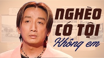 NGHÈO CÓ TỘI KHÔNG EM ? Liên Khúc Nghèo Trường Vũ Nghe Đau Thắt Quặn Con Tim