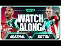 ARSENAL vs SOUTHAMPTON With Mark GOLDBRIDGE Live