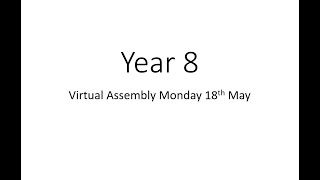 Year 8 virtual assembly 18th May