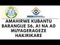 AMAHIRWE KUBANTU BARANGIJE S6 A1 NA A0 MUYAGERAGEZE HAKIRIKARE