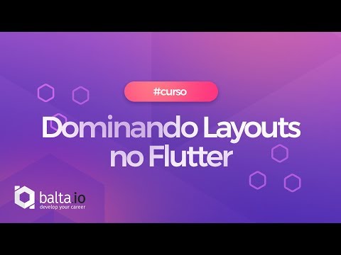 Novo Curso: Dominando Layouts no Flutter | André Baltieri - balta.io