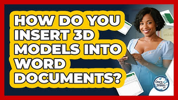 How Do You Insert 3D Models Into Word Documents? - Docs and Sheets Pro