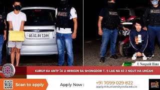 Kurup Ka Antf Ïa U Heroin Ba Shongdor T. 5 Lak Na Ki 2 Ngut Ha Umiam
