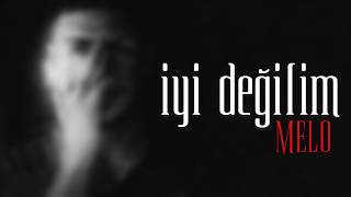 Melo - İyi̇ Deği̇li̇m 
