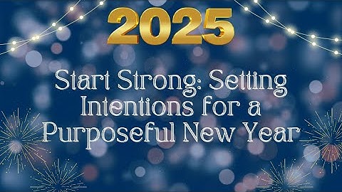 Start Strong: Setting Intentions for a Purposeful New Year | Divine Synergy