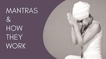 Mantras and how they work. Kundalini Yoga mantras.