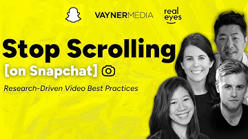 Stop Scrolling [on Snapchat]: Research-Driven Video Best Practices