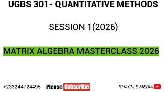 QUANTITATIVE METHODS UGBS301-  MATRIX MASTER CLASS 2026