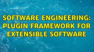 Software Engineering: Plugin framework for extensible software