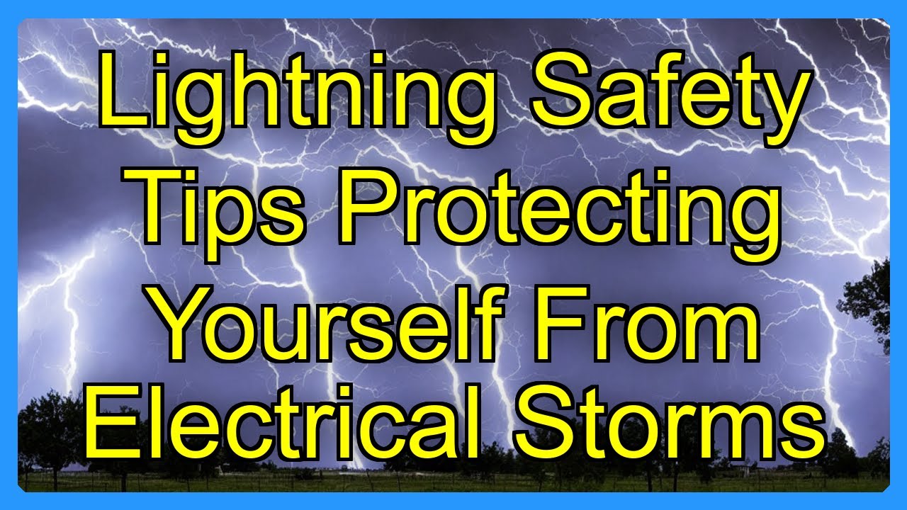 Lightning Safety Tips Protecting Yourself From Electrical Storms - YouTube