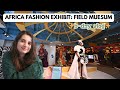 AFRICA Fashion Exhibit BDAY VLOG | Field Museum