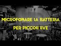 BATTERIA LIVE CON 2 MICROFONI IN MANIERA EFFICACE