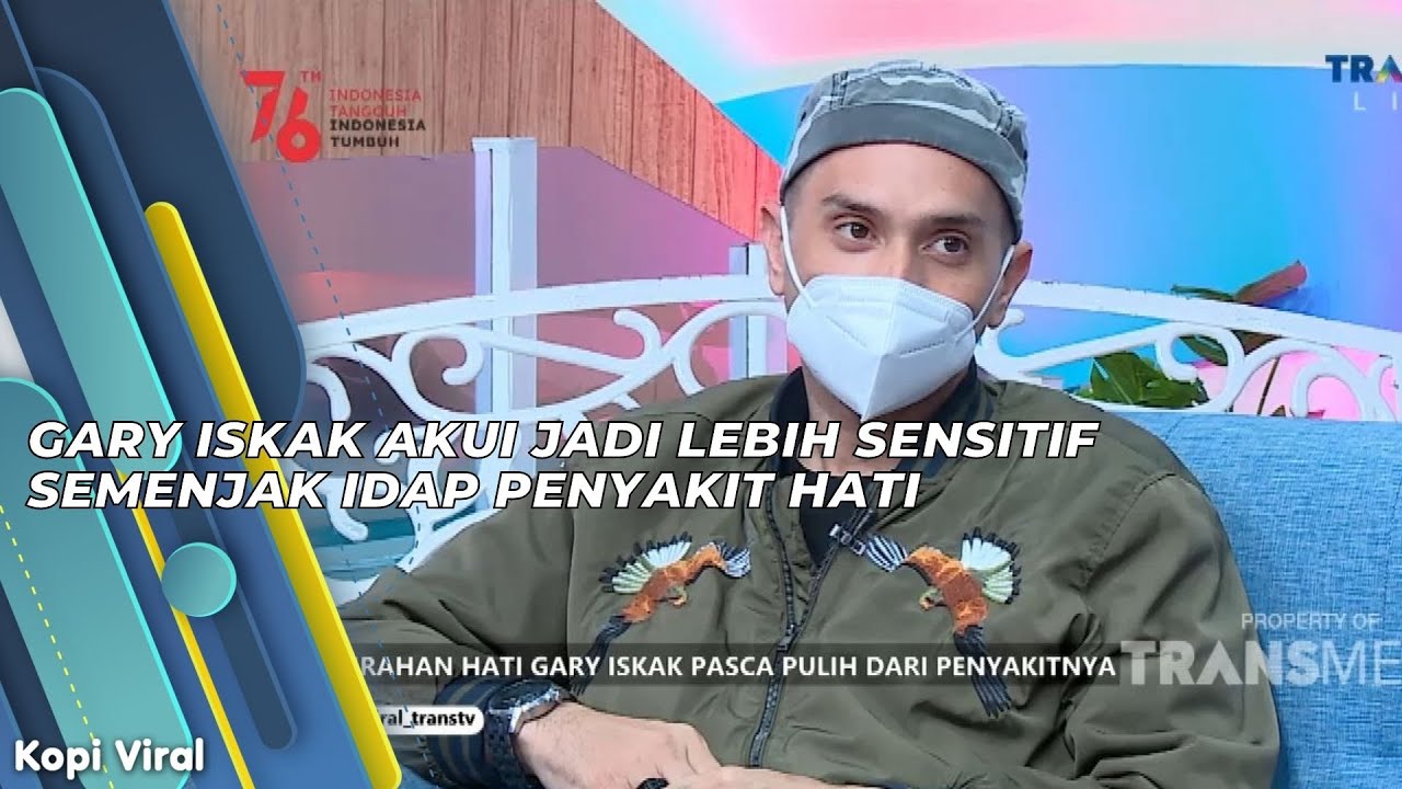 GARY ISKAK AKUI JADI LEBIH SENSITIF SEMENJAK IDAP PENYAKIT HATI | KOPI VIRAL (4/8/21) P3