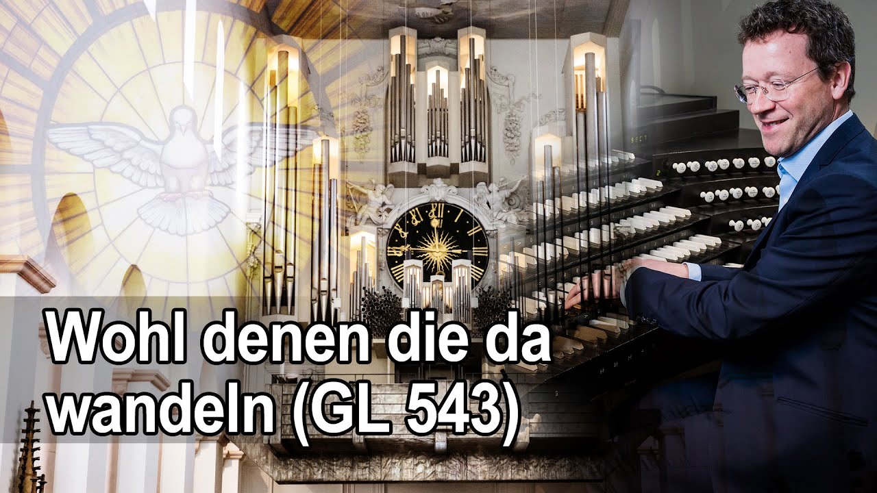 Wohl denen die da wandeln GL 543