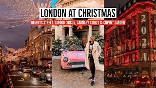 Things to do in London at Christmas | Regents Street, Oxford Circus, Carnaby Street &amp; Covent Garden