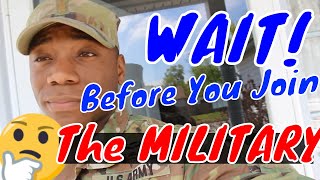 Before you Join the Military...