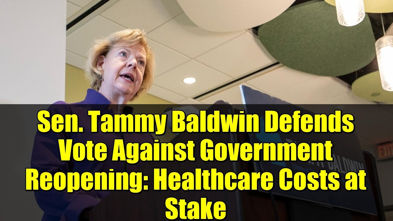 Sen. Tammy Baldwin Defends Vote Against Government Reopening: Healthcare Costs at Stake