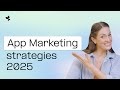 7 App Marketing Strategies To Drive Installs & Lower CPIs in 2025