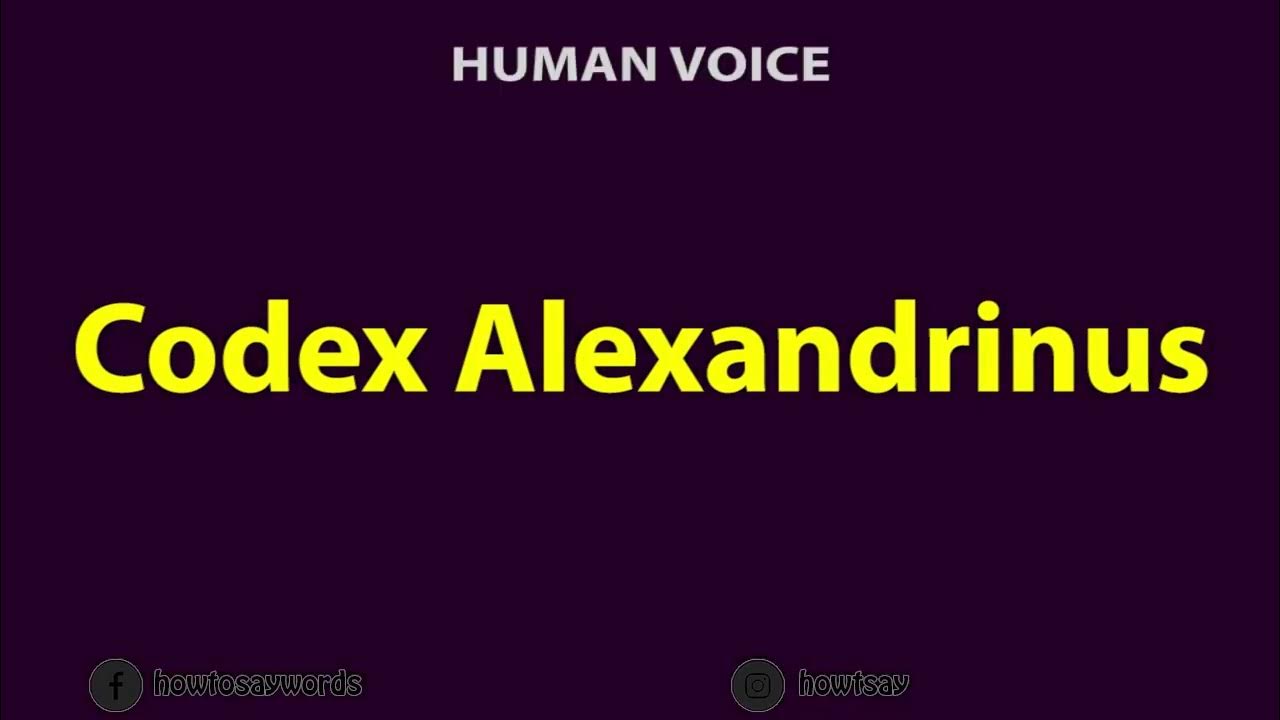How To Pronounce Codex Alexandrinus YouTube