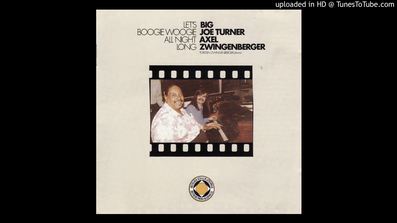 Big Joe Turner and Axel Zwingenberger - Roll 'em Boy
