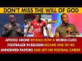 APOSTLE AROME REVEALS HOW A WORLD-CLASS FOOTBALLER IN BELGIUM BECAME ONE OF HIS ANNOINTED PASTORS