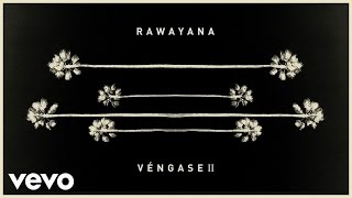 Video voorbeeld van "Rawayana - Véngase II (Official Audio)"