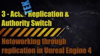 UE4 Networking - 3 - Actor Replication and Authority Switch