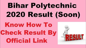 Bihar Polytechnic 2020 Result (Soon) - Know How To Check Bihar Polytechnic Result By Official Link