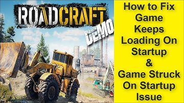 Roadcraft Demo Game Keeps Loading On Startup, Game Stuck On Startup Issue