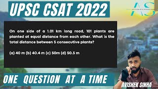 On one side of a 1.01 km long road,101 plants are planted at.... | UPSC | CSAT 2022 | Avishek Sinha