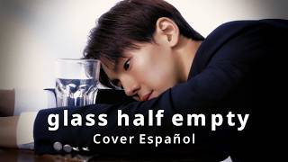 glass half empty [Cover Español] [MONSTA X]