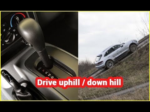 Drive How To Drive An Automatic Car Uphill Or Downhill On Mountain Road Youtube