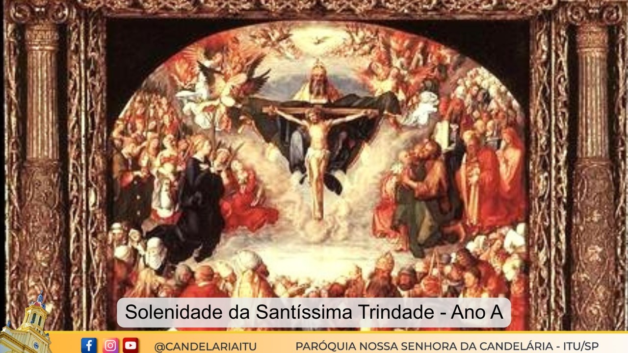 Solenidade da Santíssima Trindade - Ano A