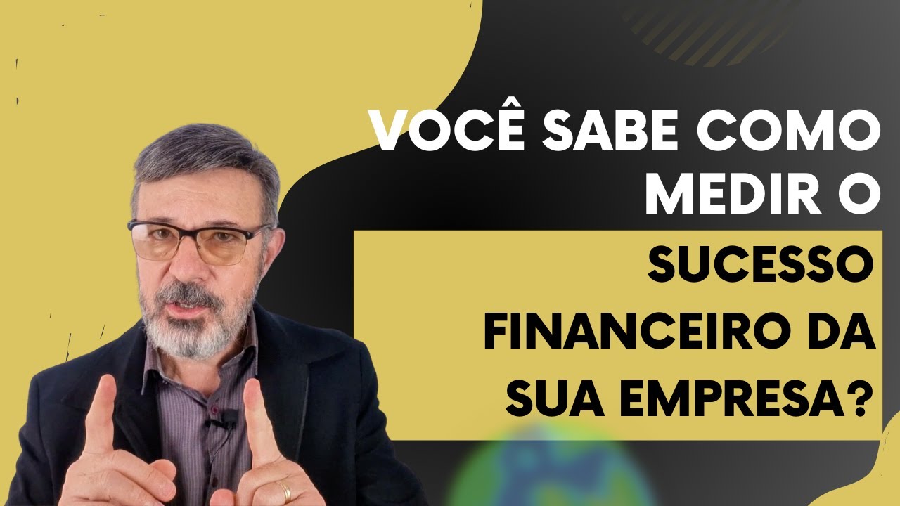 Você Sabe Como Medir o Sucesso Financeiro da Sua Empresa?