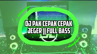DJ PAK CEPAK CEPAK JEGER || VIRAL TIKTOK 2021 || FULL BASS