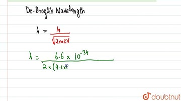 What is de-Broglie wavelength of the electron accelerated through a potential difference of 100V...