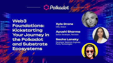 Web3 Foundations: Kickstarting Your Journey in the Polkadot and Substrate Ecosystems | Sub0 2023