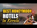 Top Honeymoon Hotels In Kerala ( 2024 Edition ) | TravelDham