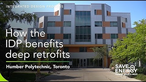 How the Integrated Design Process Benefits Deep Retrofits Case Study: Humber College