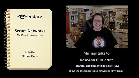 Secure Networks Ep 42 - The Packet Forensics Files  - RoseAnn Guttierrez, IBM